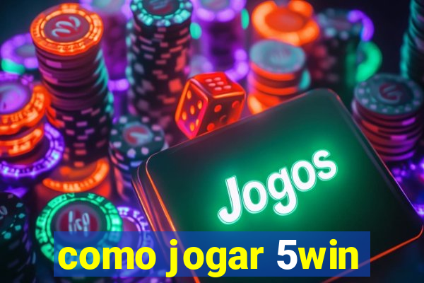 como jogar 5win